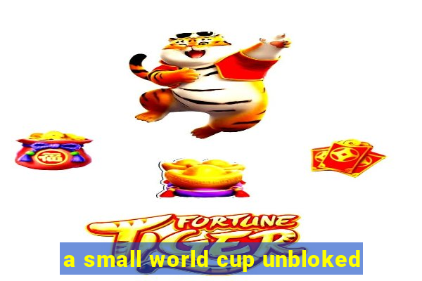 a small world cup unbloked